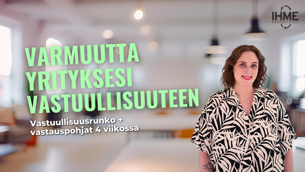 Varmuutta yrityksesi vastuullisuuteen - verkkokurssi by Ihme Konsultointi